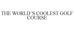 THE WORLD'S COOLEST GOLF COURSE