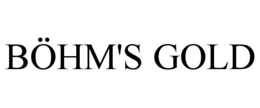 BÖHM'S GOLD