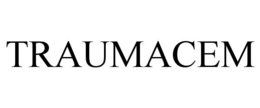 TRAUMACEM
