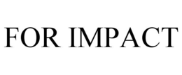 FOR IMPACT