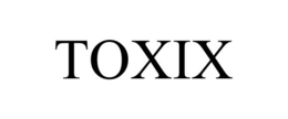 TOXIX