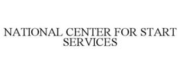 NATIONAL CENTER FOR START SERVICES