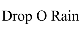DROP O RAIN