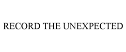 RECORD THE UNEXPECTED