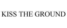 KISS THE GROUND