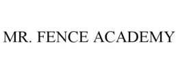 MR. FENCE ACADEMY
