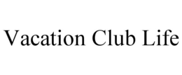 VACATION CLUB LIFE
