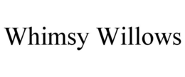 WHIMSY WILLOWS