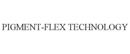 PIGMENT-FLEX TECHNOLOGY