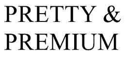 PRETTY & PREMIUM
