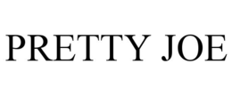 PRETTY JOE