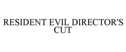RESIDENT EVIL DIRECTOR'S CUT