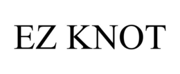 EZ KNOT