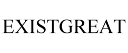 EXISTGREAT