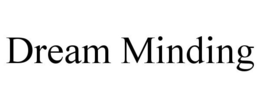 DREAM MINDING