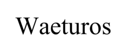 WAETUROS