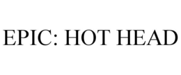 EPIC: HOT HEAD