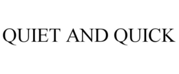 QUIET AND QUICK