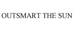 OUTSMART THE SUN
