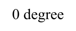 0 DEGREE