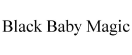 BLACK BABY MAGIC
