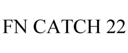 FN CATCH 22