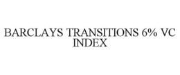 BARCLAYS TRANSITIONS 6% VC INDEX