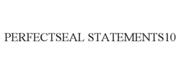 PERFECTSEAL STATEMENTS10
