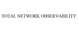 TOTAL NETWORK OBSERVABILITY