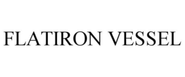 FLATIRON VESSEL