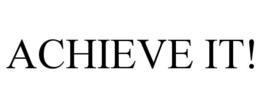 ACHIEVE IT!