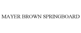 MAYER BROWN SPRINGBOARD