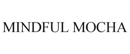 MINDFUL MOCHA