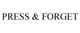 PRESS & FORGET