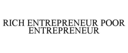 RICH ENTREPRENEUR POOR ENTREPRENEUR