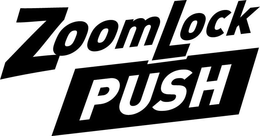 ZOOMLOCK PUSH