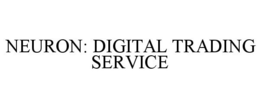 NEURON: DIGITAL TRADING SERVICE