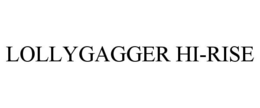 LOLLYGAGGER HI-RISE