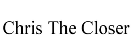CHRIS THE CLOSER