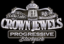 CROWN JEWELS LUCKY LADIES PERFECT PAIRS 21+ 3 THE WORLD'S #1 SIDE BET! PROGRESSIVE BLACKJACK