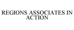 REGIONS ASSOCIATES IN ACTION
