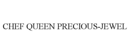 CHEF QUEEN PRECIOUS-JEWEL