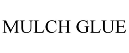 MULCH GLUE