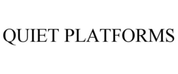 QUIET PLATFORMS