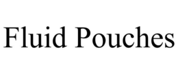 FLUID POUCHES