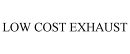 LOW COST EXHAUST
