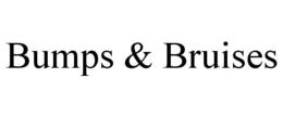 BUMPS & BRUISES