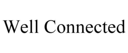 WELL CONNECTED