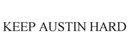 KEEP AUSTIN HARD