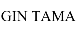 GIN TAMA